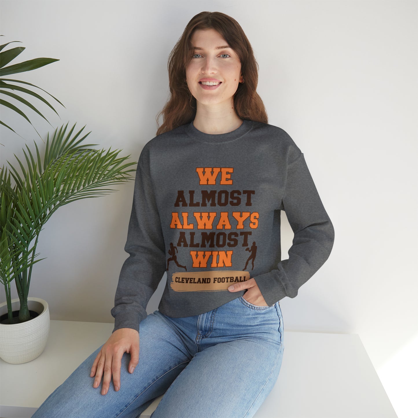 Cleveland Browns Football We Almost Always Almost Win Crewneck Sweatshirt