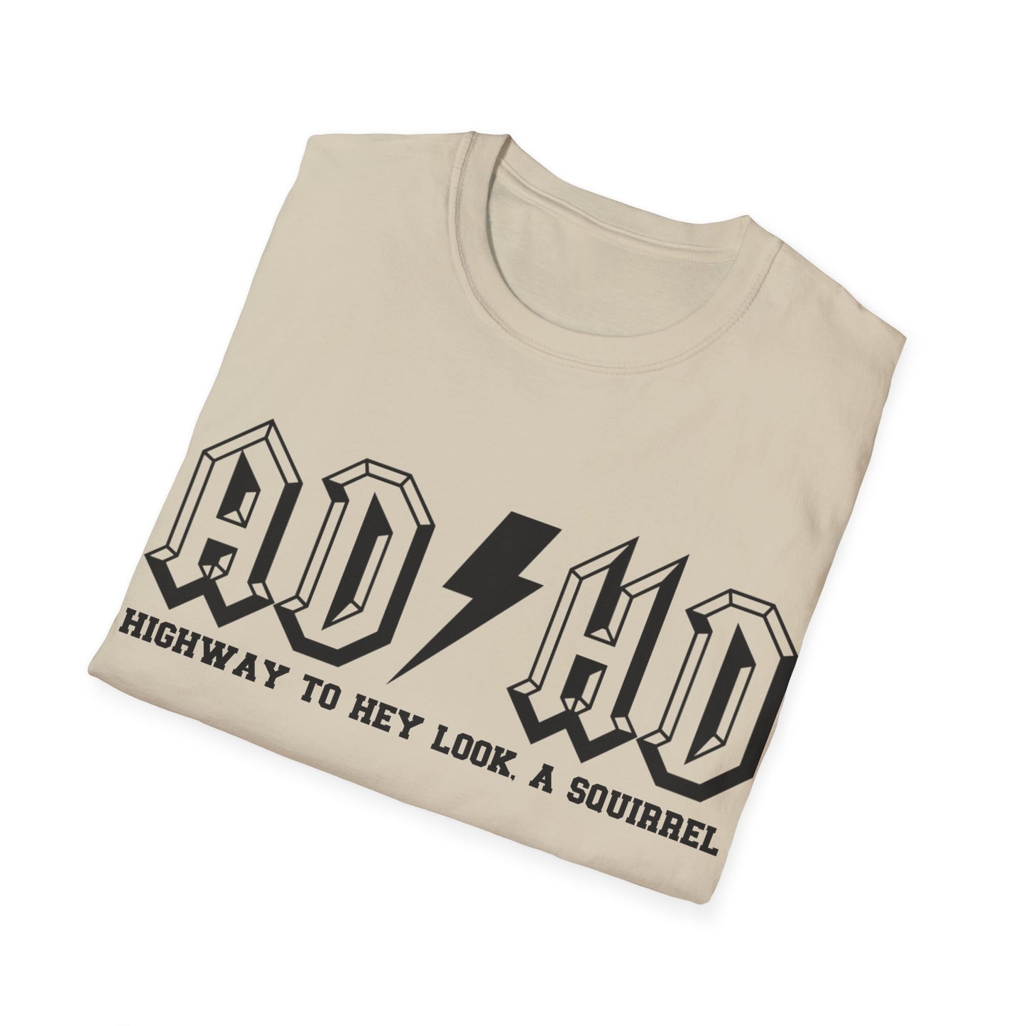 AD HD Highway to Hey Look, A Squirrel Softstyle T-Shirt