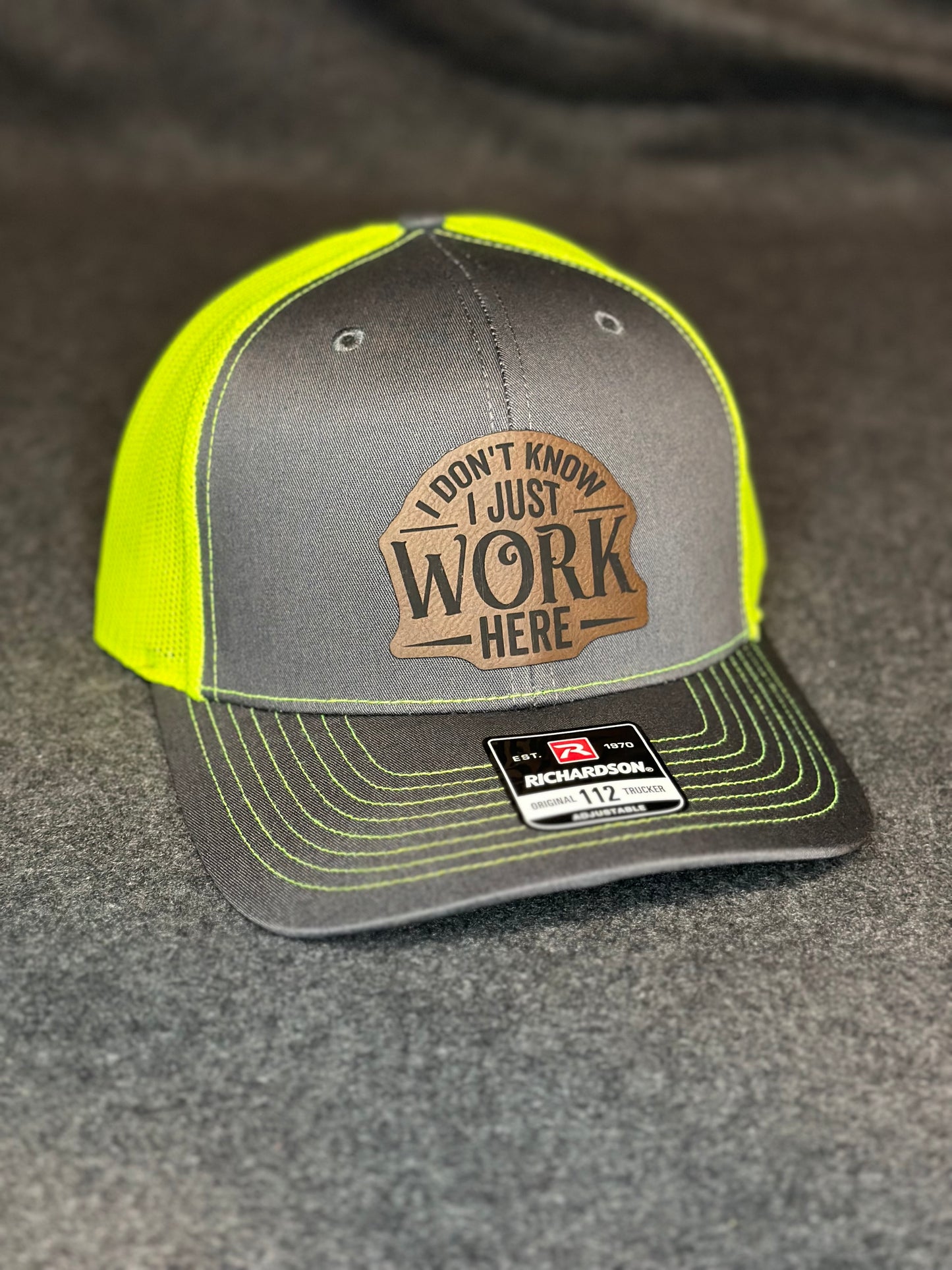 I don't know, I just work here Leatherette Patch Cap, Workin man, Richardson 112, Richardson Hat, Dad Hat, Ohio Dad Hat, Cap