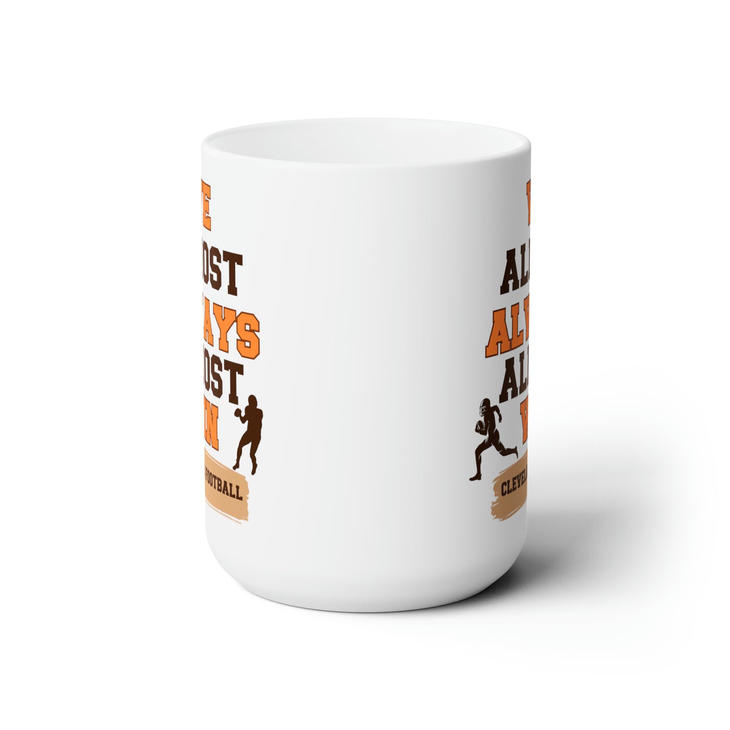 Cleveland Browns Football Almost Always Almost Win Ceramic Mug 15oz